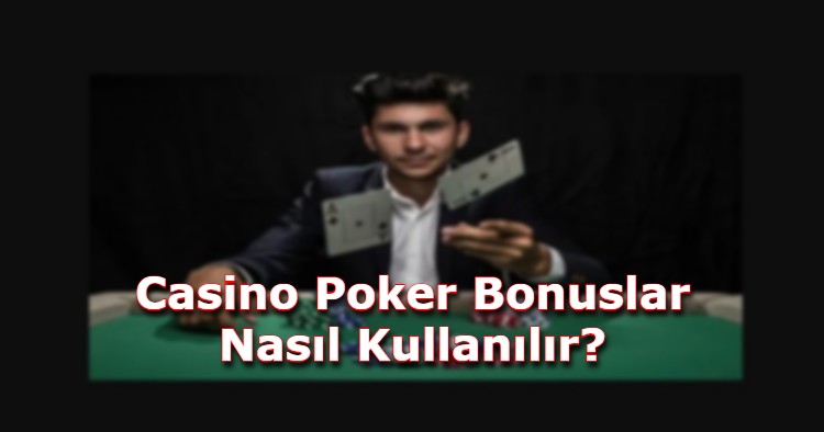 casino poker bonusu veren siteler guvenilir